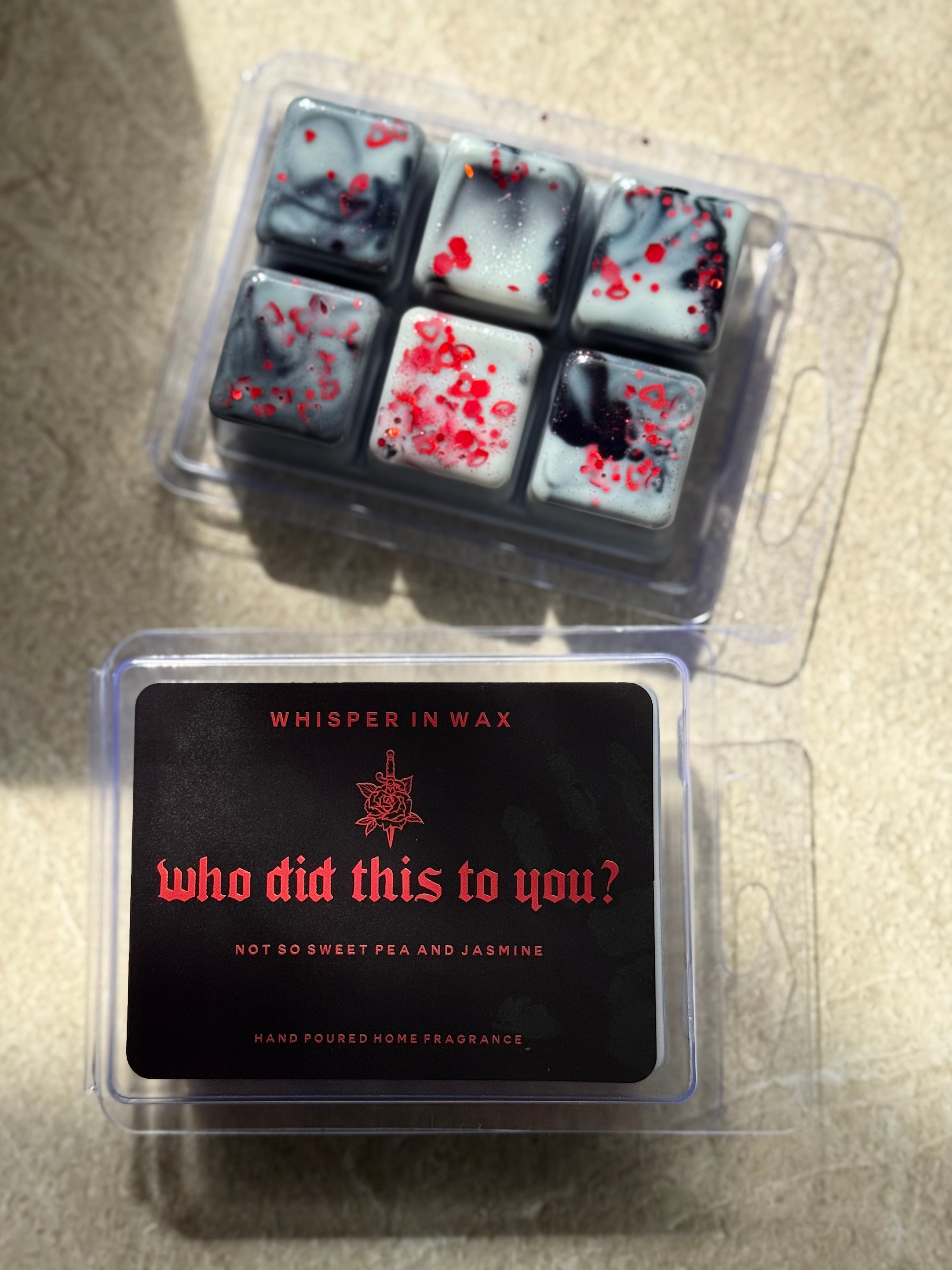 Who Did This To You? Wax Melt